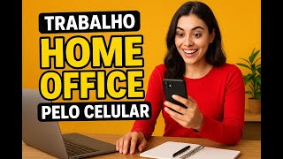 Ganhe Dinheiro com Trabalho Home Office Usando Só o Celular (Renda Extra 2025)