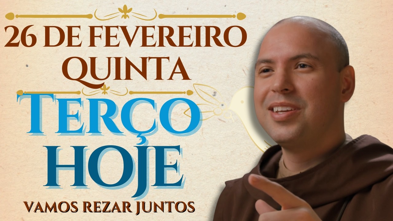 TERÇO DE HOJE - 26/02/2026 QUINTA - FEIRA | MISTÉRIOS DOLOROSOS REZE HOJE COM O FREI QUARESMA DIA 9