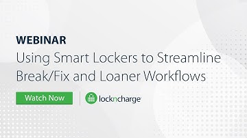 Webinar: Using Smart Lockers to Streamline Break/Fix and Loaner Workflows
