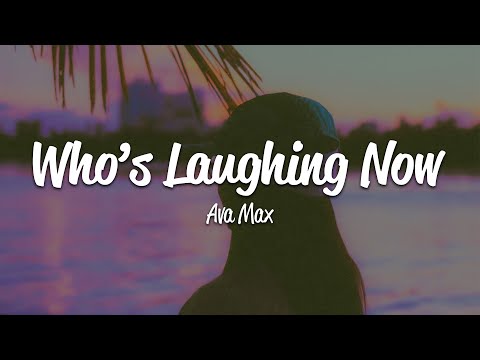 Ava Max - Who's Laughing Now (Lyrics)