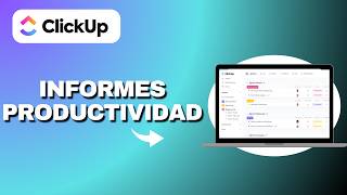 Como Ver Informes de Productividad en Clickup