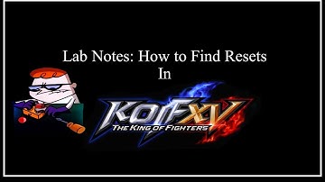 KOF XV Lab Notes - How To Find Resets