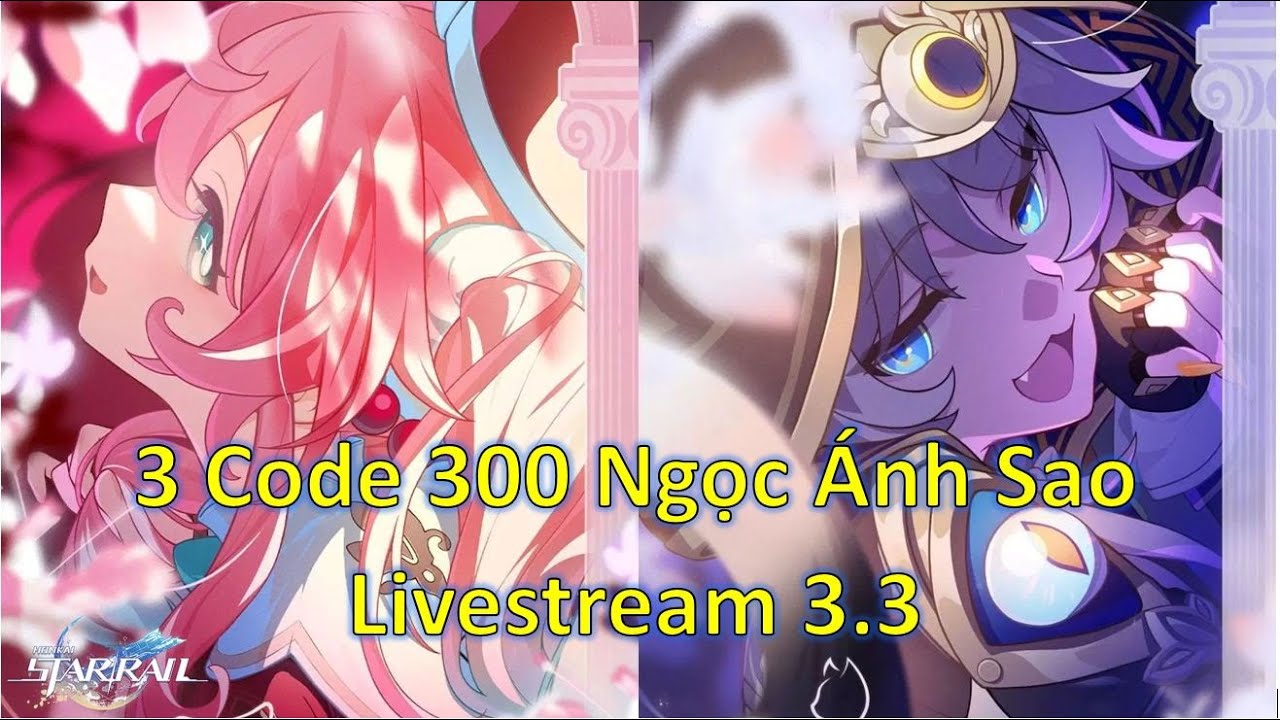 Chia Sẻ 3 Code 300 Ngọc Ánh Sao Livestream 3.3 - Honkai Star Rail