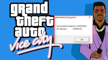 GTA Vice City Unhandled Exception c00005 at Address 006f6330 Problem Fix
