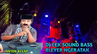 DJ cek sound bass bleyerr midell ngratak versi Anton kelap