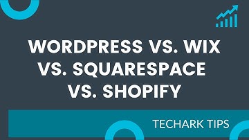 WordPress vs. Wix vs. Squarespace vs. Shopify