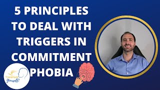 5 Principles to Deal with Triggers in Commitment Phobia - Educational Video