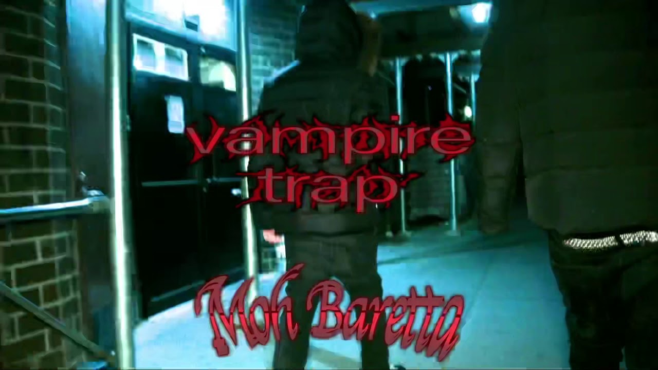MOH BARETTA - VAMPIRE TRAP SHOT AND EDITED BY MOSE MAYER 