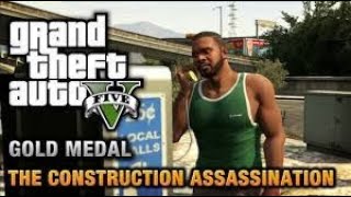 GTA 5 - Mission #45 -The Construction Assassination [100% Gold Medal Walkthrough]