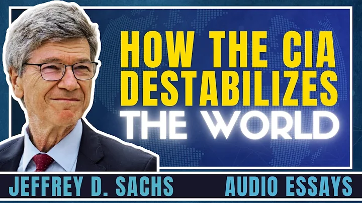 How the CIA Destabilizes the world | Jeffrey Sachs Essay February 12, 2024 - DayDayNews