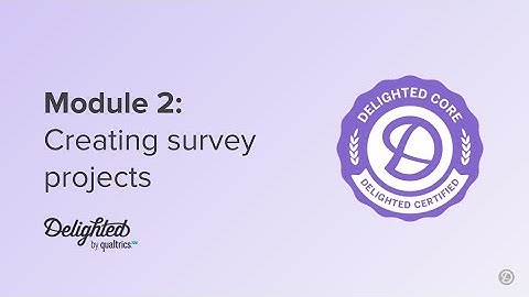 Core Certification Module 2: All About Creating Survey Projects