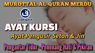 AYAT KURSI MERDU PENGANTAR TIDUR | MUROTTAL AYAT KURSI PENGUSIR SETAN DAN JIN