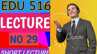 EDU 516 Lecture 29 | EDU 516 Short Lectures | EDU 516 Most Important Lectures | Falcon Academy