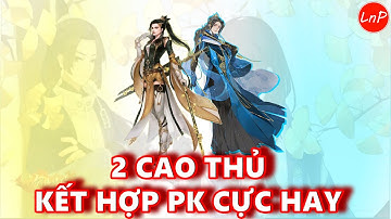 VLTK MOBILE - 2 CAO THỦ KẾT HỢP PK CỰC HAY | LnP