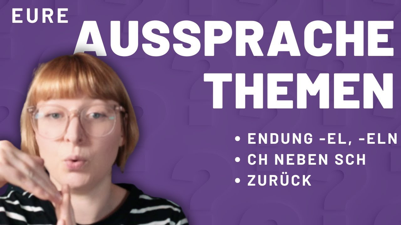 Eure Aussprachefragen: So sprichst du die Endungen -el, -eln, 'zurück' & (i)ch + sch richtig aus!