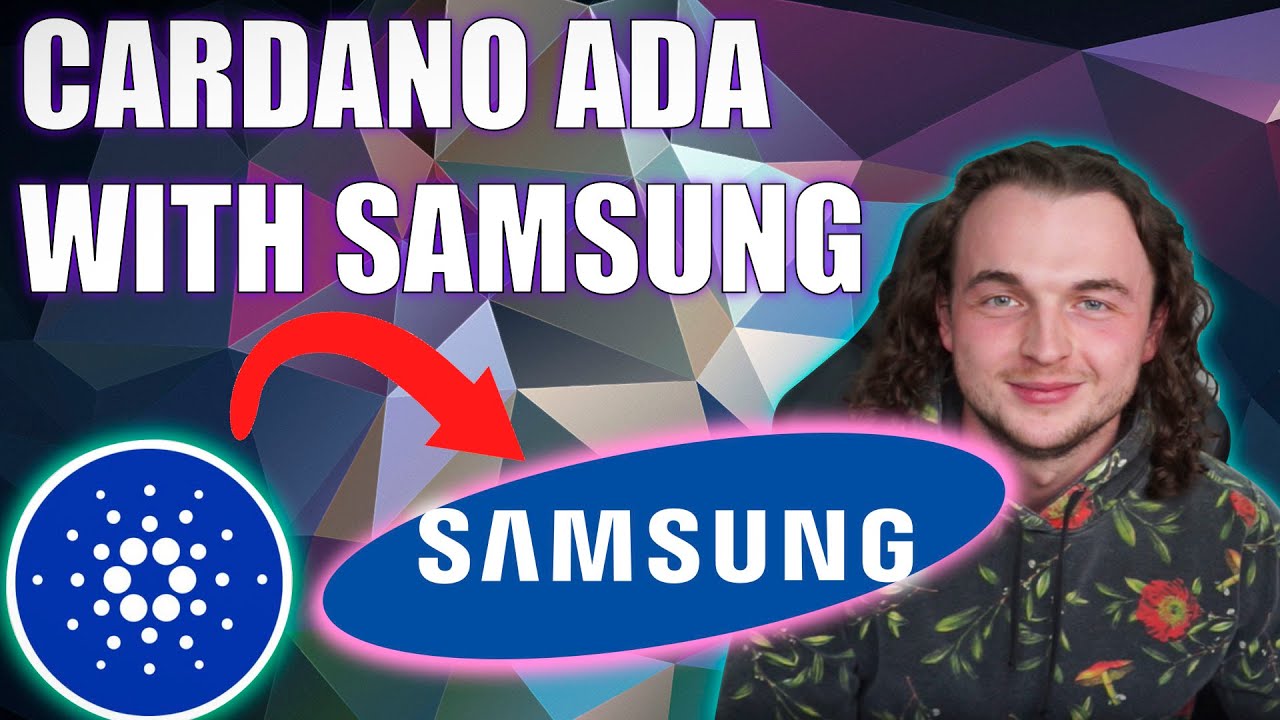 Samsung Current Partnership that uses the Cardano blockchain explained in THREE MINUTES!