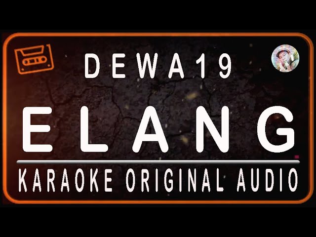 DEWA 19 - ELANG - KARAOKE ORIGINAL AUDIO class=