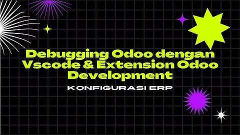 Debugging Odoo dengan Vscode & Extension Odoo Development