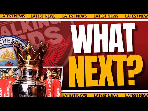 Video MAN CITY VERDICT LATEST! WHAT NEXT FOR THE PREMIER LEAGUE? | Latest LFC News