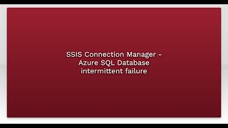 SSIS Connection Manager - Azure SQL Database intermittent failure