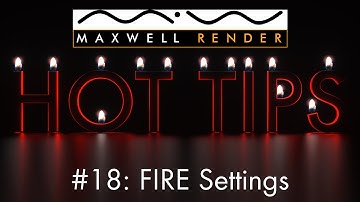 Maxwell Render HOT TIPS Tutorial #18 - FIRE Settings