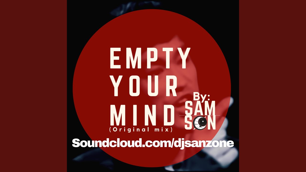 Watch Empty Your Mind on YouTube Watch Empty Your Mind on YouTube