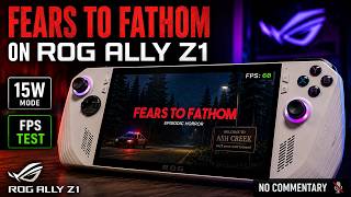 Fears to Fathom on ROG Ally Z1 | FPS Test 🔥