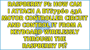 How can I attach a BTS7960 43A motor controller circuit and control it from a keyboard...