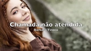 Chamada não Atendida- Bárbara Tinoco♡(Cover)