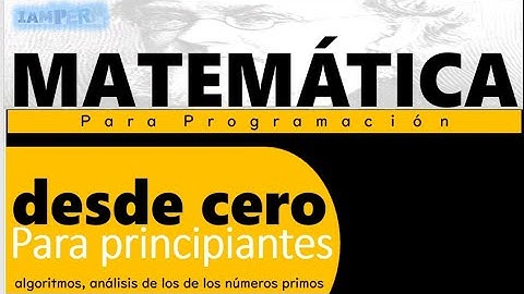 Vídeo 6/8 Matemáticas para Programación desde cero algoritmos, análisis de los de los números primos