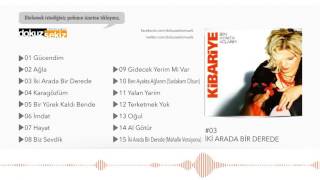 Kibariye -  İki Arada Bir Derede   (Official Audio)