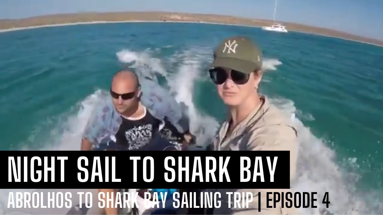 Night Sail to Shelter Bay, Shark Bay | Episode 4 | Abrolhos to Shark Bay Sailing Trip