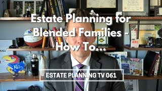 Estate Planning for Blended Families | Estate Planning TV 061