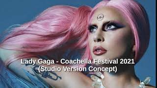 Lady Gaga - Interlude & Rain On Me (Coachella Festival 2021) [Studio Version Concept]
