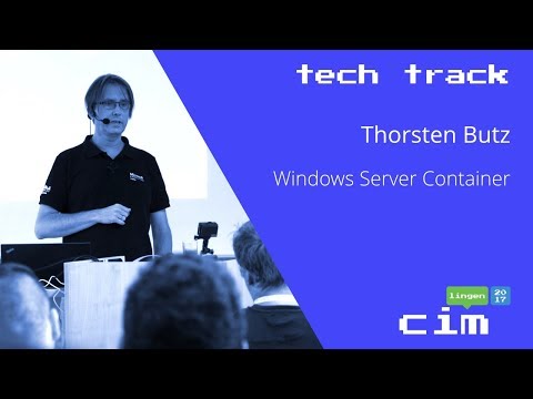 Windows Server Container - Thorsten Butz - cim lingen 2017