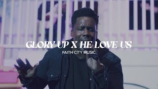 Faith City Music: Glory Up x He Love Us