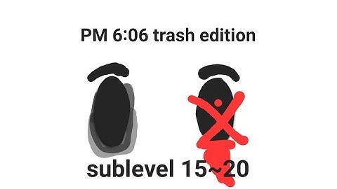 pm 6:06 trash edition(sublevel 15~20)