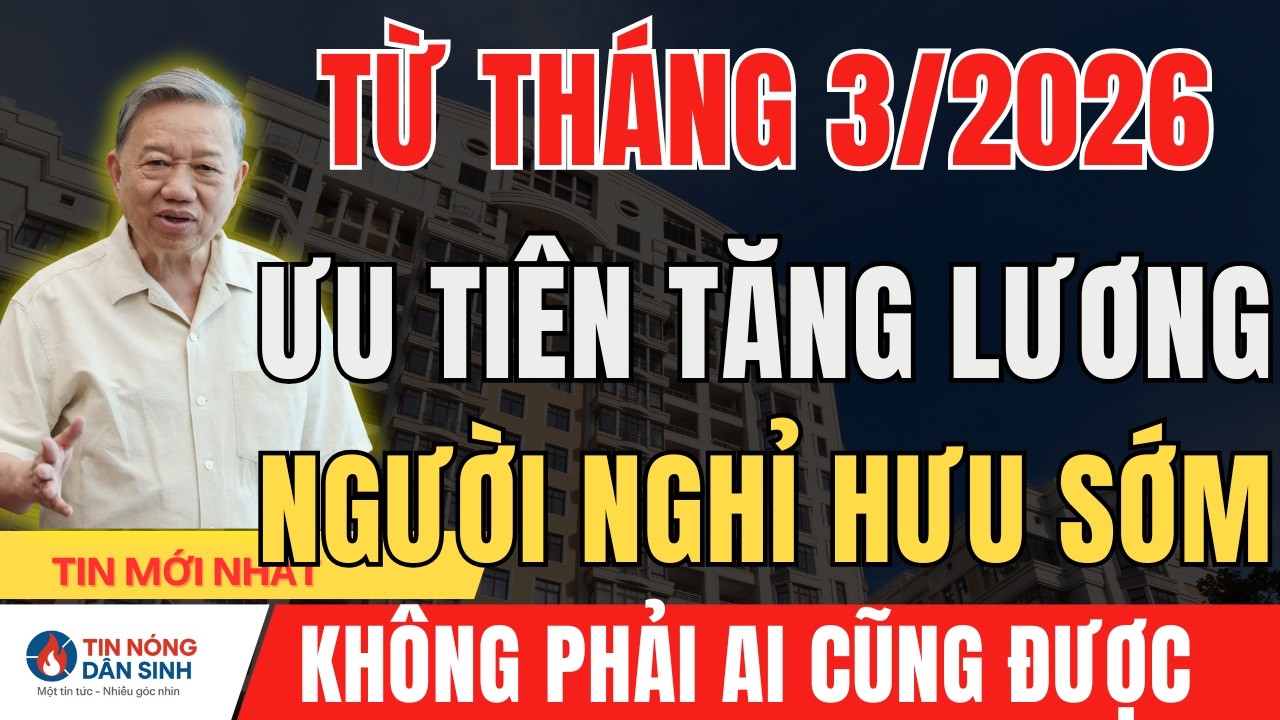 MỚI NHẤT:Chính Phủ Chính Thức Tăng Lương Hưu Từ T3 Năm 2026 – Người Nghỉ Hưu Trước 1995 Được Ưu Tiên
