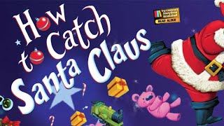 Kids Book Read Aloud: How to Catch Santa Claus / Children’s Books Read Aloud / Christmas Read Aloud￼