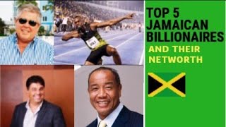 TOP 5 JAMAICAN BILLIONAIRES AND THEIR NETWORTH( Black Billionaires)
