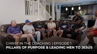 Christ in Coaching | Episode 1: Pillars of Purpose & Leading Men to Jesus