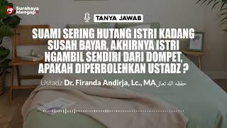 Suami Sering Hutang Istri Kadang Susah Bayar,Akhirnya Istri Ngambil Sendiri Dari Dompet, Apa Boleh ?