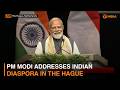 PM Modi addresses Indian diaspora in The Hague