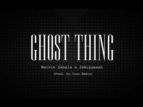 GHOST THING - Marvin Zabala x Jekoyyeaah (Prod. by Coco Beats)