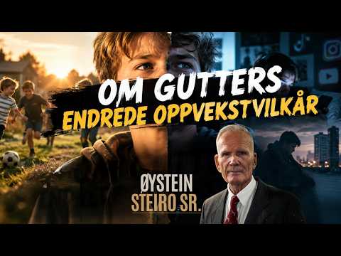 Øystein Steiro - Om gutters endrede oppvekstvilkår
