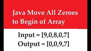 Move all zeroes to start of array in Java