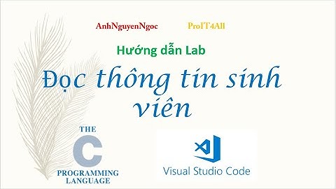 Lab8.B1: Dùng kiểu struct để nhập và hiển thị thông tin sinh viên, lập trình C
