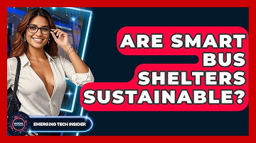 Are Smart Bus Shelters Sustainable? - Emerging Tech Insider