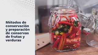 Métodos de conservación y preparación de conservas de frutas y verduras