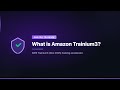 What is Amazon Trainium3?
